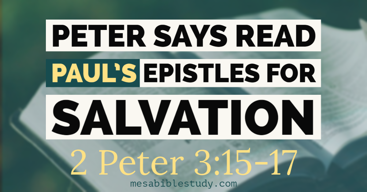 The apostle Peter’s Last Words are to Read Paul’s Epistles for things Regarding Salvation