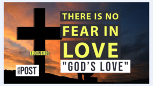 There is no fear in love God's love