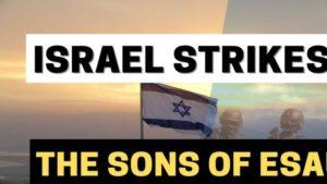 Israel Strikes the sons of Esau 'Hamas'