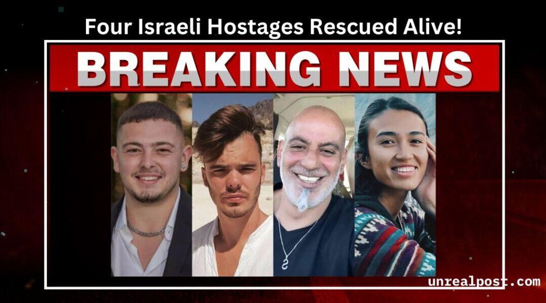 Breaking News: Four Israeli Hostages Rescued in Complex Military Operation